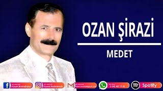 OZAN ŞİRAZİ - MEDET