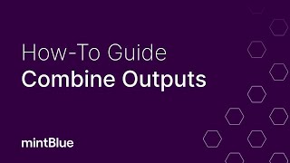 How-to Guide: Combine Outputs