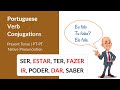 Portuguese Verbs – Present Tense (Part 1) | SER, ESTAR, TER, FAZER, IR, PODER, DAR, SABER