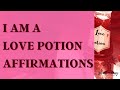 Attract who you want affirmations  become a love potion