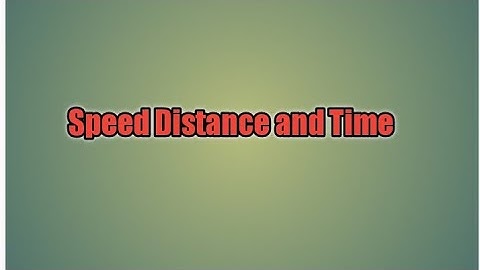 Speed distance and time chapter 15 class 5 .maths for kids . Easy maths tricks