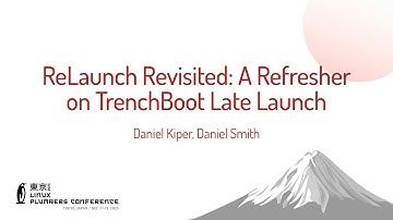 ReLaunch Revisited: A Refresher on TrenchBoot Late Launch - Daniel Kiper, Daniel Smith