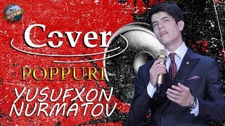 Yusufxon Nurmatov (Cover Poppuri) 2018