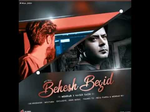 Mehrab & Naser sadr - Behesh Begid