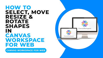HOW TO SELECT MOVE RESIZE AND ROTATE SHAPES IN CANVAS WORKSPACE FOR WEB