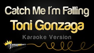 Toni Gonzaga - Catch Me I'm Falling (Karaoke Version)