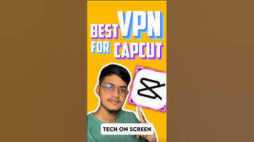 The Best Vpn For Capcut That Guarantees A Stable And Secure Connection!
