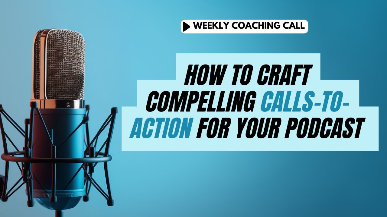 How To Craft Compelling Calls-to-Action For Your Podcast - YouTube