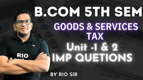 B.com 5th Semester  | Sampurna  Batch  | GST UNIT-1 & 2 | Important Questions | ಕನ್ನಡ