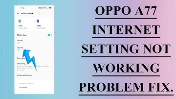 OPPO A77 INTERNET NOT WORKING PROBLEM SOLVE.