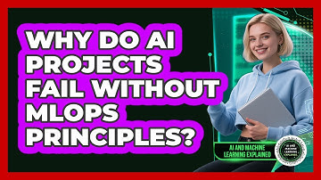 Why Do AI Projects Fail Without MLOps Principles? - AI and Machine Learning Explained