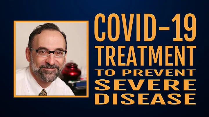 COVID-19 Early Treatment to Prevent Severe Disease