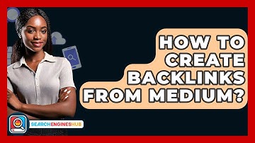 How To Create Backlinks From Medium? - SearchEnginesHub.com