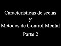 Características de sectas y Métodos de Control Mental Parte 2