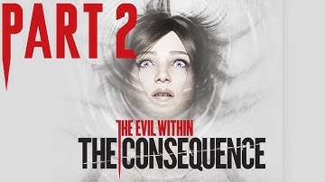 The Evil Within The Consequence Walkthrough Part 2 [1080p 60fps - No Commentary]