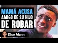 Mamá Acusa Al Amigo Negro De Su Hijo De Robar El Final Te Sorprenderá | Dhar Mann