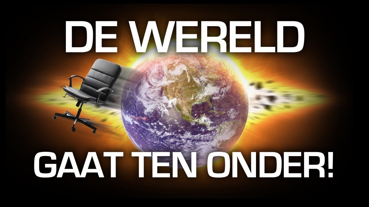 DE WERELD GAAT TEN ONDER! - YouTube