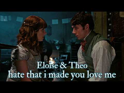 Eloise & Theo I hate that i made you love