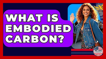 What Is Embodied Carbon? - We Are Liberal