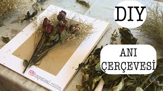 Kurutulmuş Çiçeklerden Anı Çerçevesi Yapımı 🌹