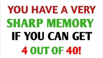 YOU HAVE A VERY SHARP MEMORY IF YOU CAN GET 4 OUT OF 40! | General Knowledge Quiz