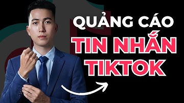 Quảng Cáo Tin Nhắn TikTok Chi Tiết A-Z | Hướng dẫn chạy quảng cáo messenger trên TikTok hiệu quả
