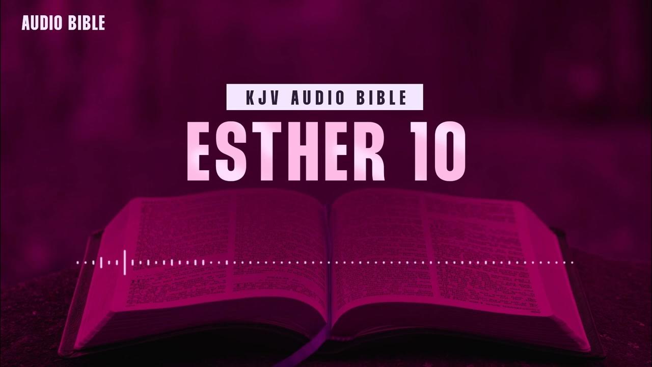 Esther 10 KING JAMES VERSION Old Testament Book ENGLISH AUDIO esther-10-king-james-version-old-testament-book-english-audio