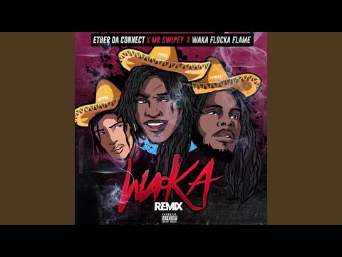 Waka (feat. Mr Swipey & Waka Flocka Flame) (Remix)