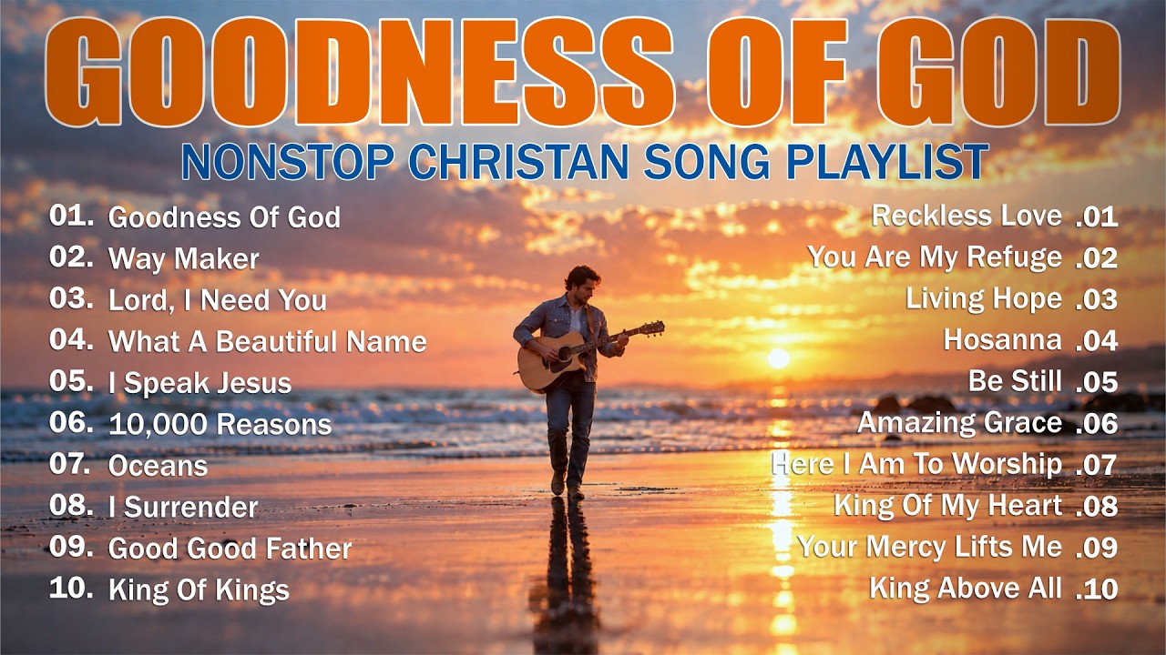 Goodness Of God - Worship Songs 2026, Nonstop Christian Music, Hillsong Worship Best Praise Songs