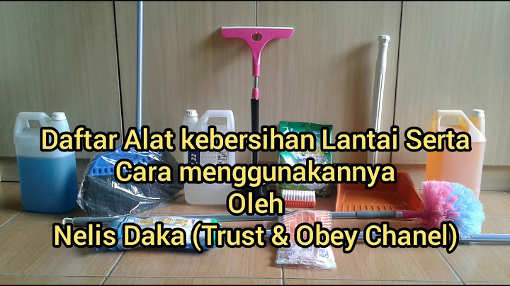 Daftar Alat kebersihan serta cara Pemakaiannya