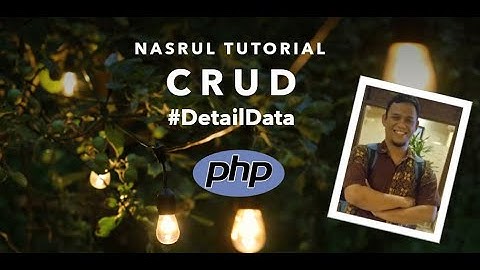 13 - CRUD untuk Detail Data - Pemrograman PHP