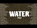 Water  - Tyla  (Lyrics) 💖 OPM New Trends 🙌 Top Hit Songs Playlist 2024