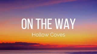 Hollow Coves - On The Way (Lyrics)