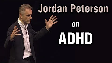 Jordan Peterson - ADHD