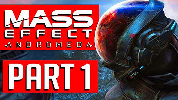 MASS EFFECT ANDROMEDA Walkthrough Part 1 Gameplay - FULL GAME Lets Play Playthrough