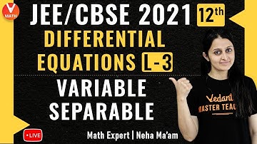JEE: Differential Equations L-3 | Variable Separable | Class 12 | JEE Maths | JEE 2021 | Vedantu