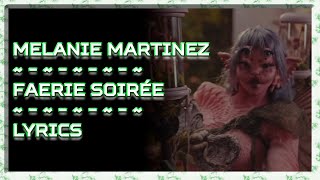 Melanie Martinez - Faerie Soirée [Lyrics]