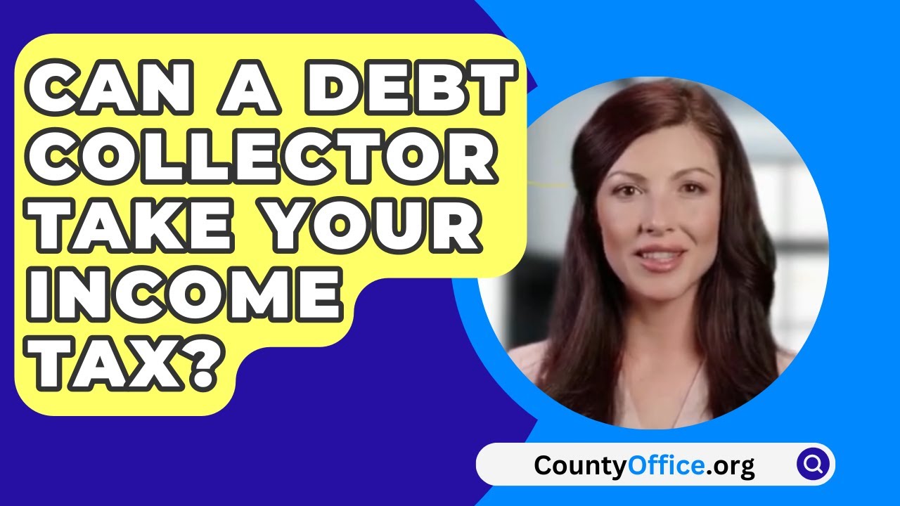 Can A Debt Collector Take Your Tax? YouTube
