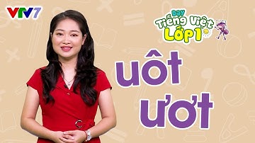 Bài 24: Vần UÔT, ƯƠT | TIẾNG VIỆT 1 | VTV7