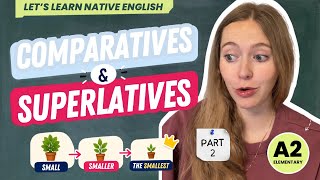 Comparatives and Superlatives | Part 2 | Let’s Learn Native English