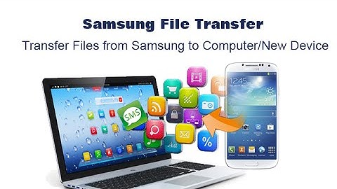 Samsung File Transfer - Transfer Files from Samsung to Computer/New Device