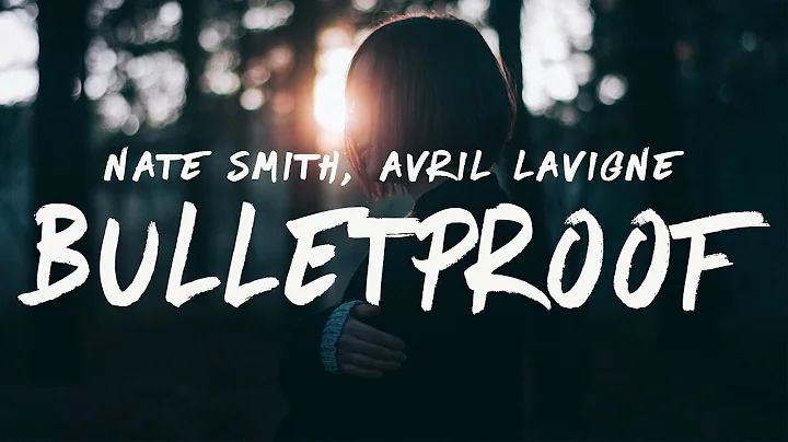 Nate Smith - Bulletproof (Lyrics) ft. Avril Lavigne