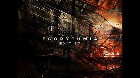 Egorythmia - Exit 37