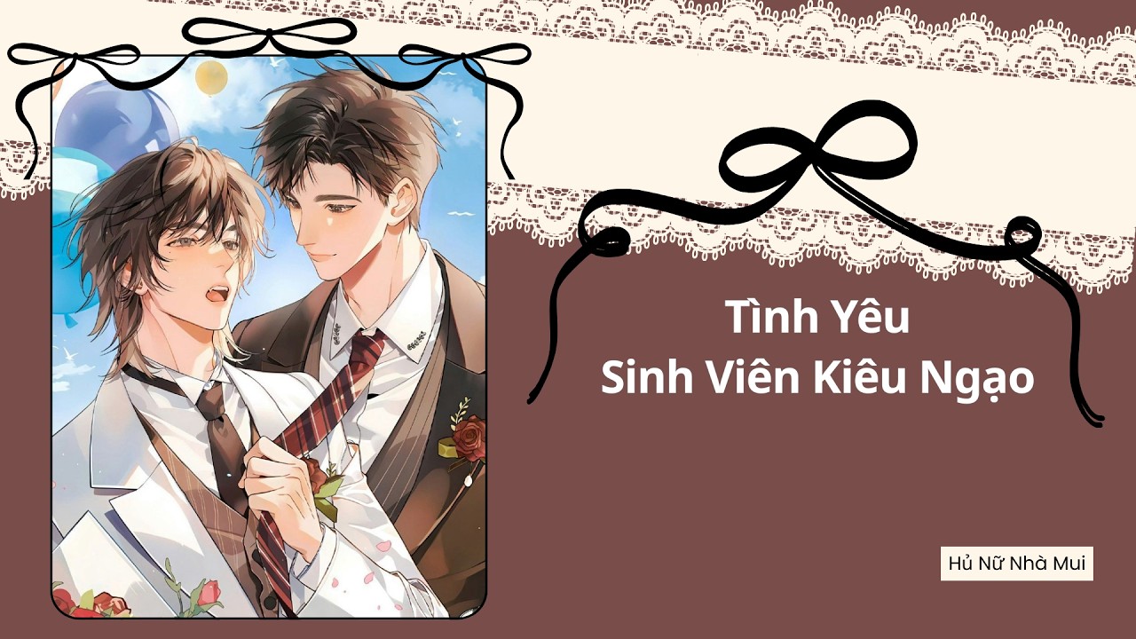 [Truyện Audio Đam Mỹ] [FULL] Tình Yêu Sinh Viên Kiêu Ngạo