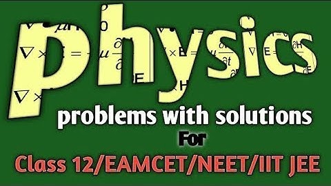 physics most important problems with solutions ||CLASS 12/EAMCET/NEET/IITJEE.