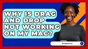 Why Is Drag And Drop Not Working On My Mac? - Be App Savvy