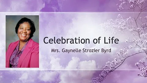 Celebration of Life | Gaynelle Strozier Byrd | May...