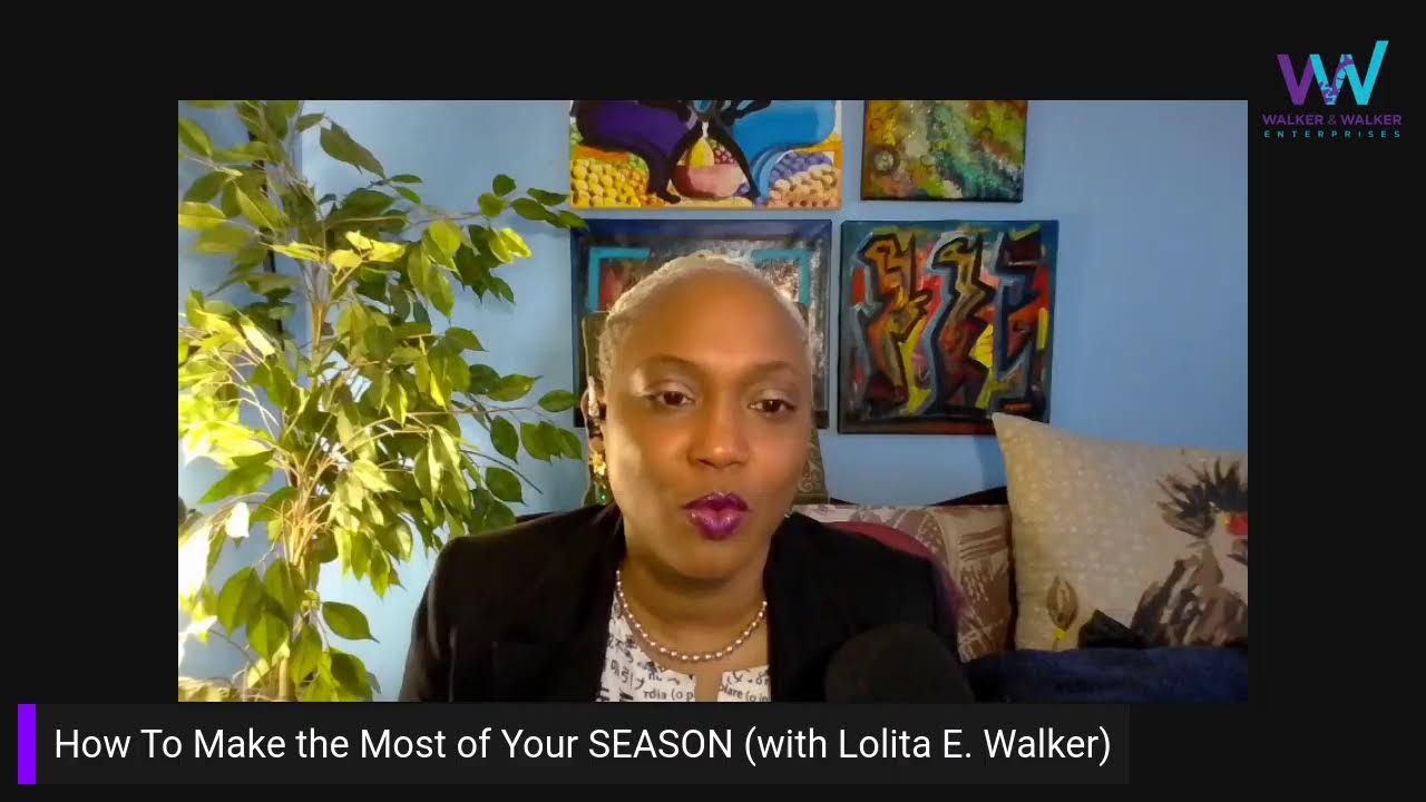 How to Make the Most of Your SEASON with Lolita E. Walker
