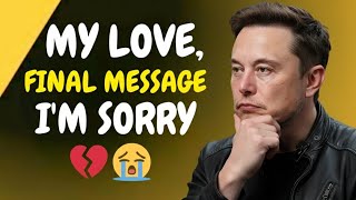 Elon Musk: My Love, This Is My Final Message... I'm Sorry 💔😭