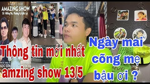 hồ.v.cường thông tin mới nhất amazing show 13/5 ngày mai em hát cõng mẹ,bậu ơi? háo hức chờ đợi
